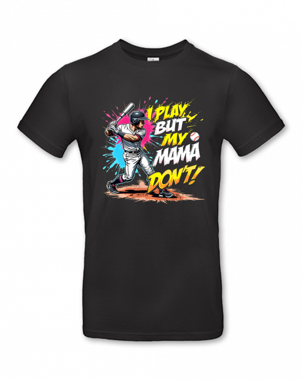 I Play But My Mama Dont
