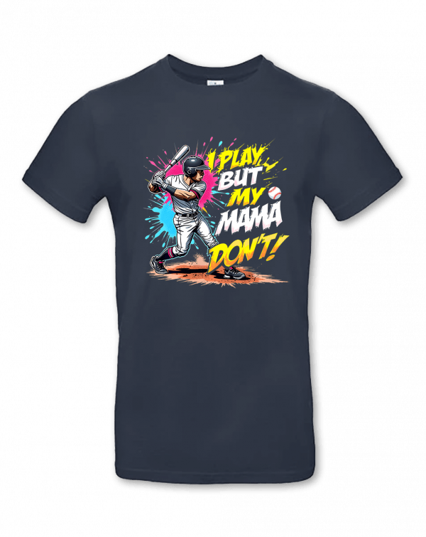 I Play But My Mama Dont