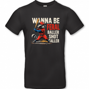 Wanna Be Feral Baller Shot Caller