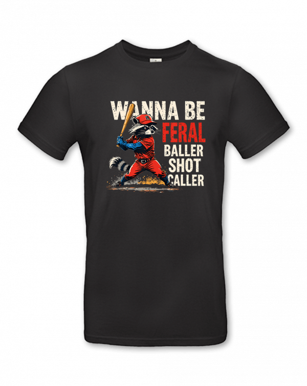 Wanna Be Feral Baller Shot Caller