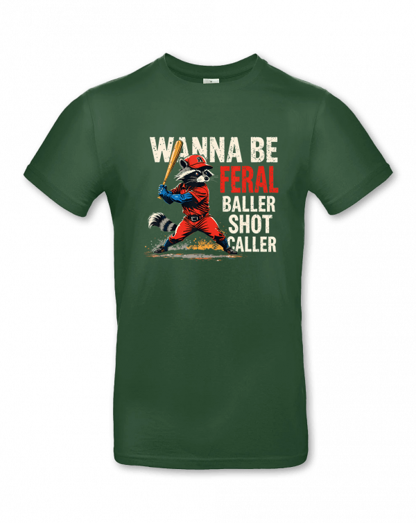 Wanna Be Feral Baller Shot Caller