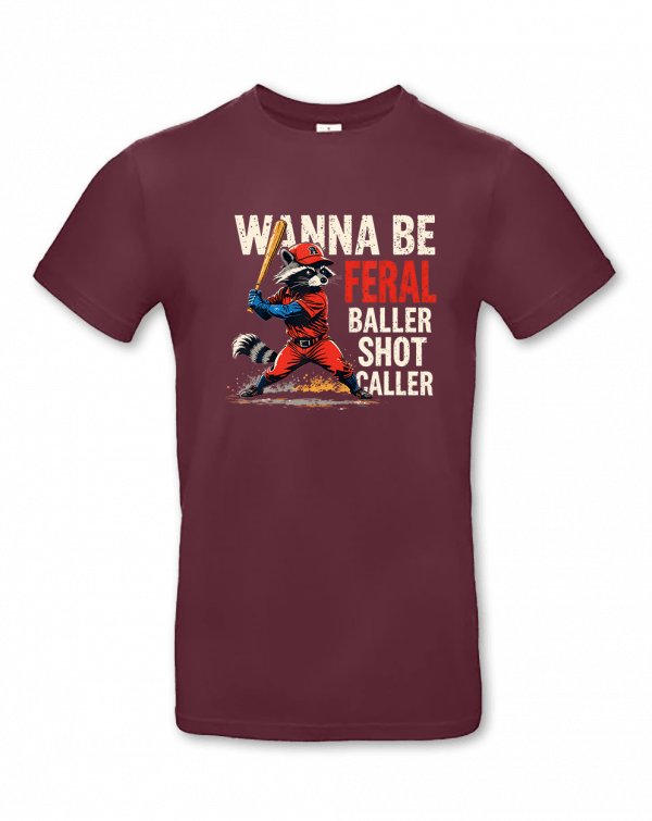Wanna Be Feral Baller Shot Caller