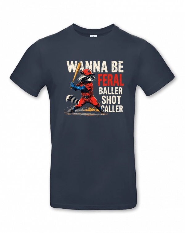 Wanna Be Feral Baller Shot Caller
